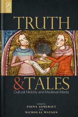 Truth and Tales: Cultural Mobility and Medieval Media - 