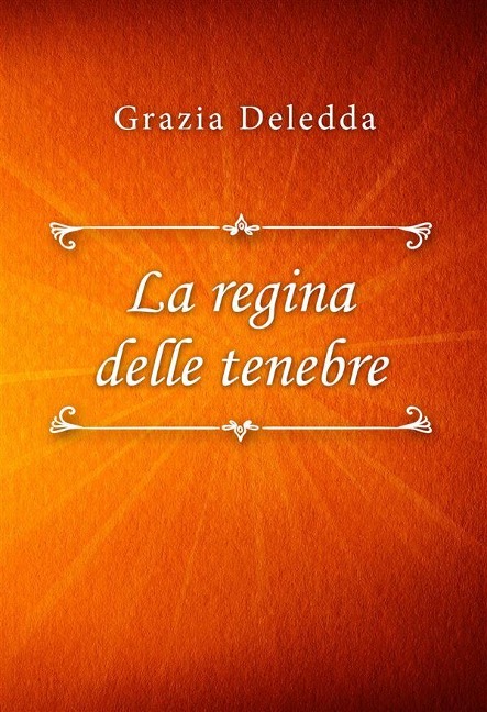 La regina delle tenebre - Grazia Deledda