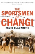 Cover-Bild zum Titel 'The Sportsmen of Changi' von 'Kevin Blackburn'