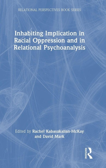 Inhabiting Implication in Racial Oppression and in Relational Psychoanalysis - 