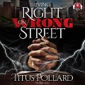 Cover-Bild zum Titel 'Living Right on Wrong Street Lib/E' von 'Titus Pollard'