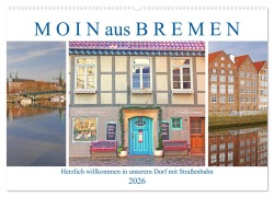 Moin aus Bremen. Herzlich willkommen in unserem Dorf mit Straßenbahn (Wandkalender 2026 DIN A2 quer), CALVENDO Monatskalender - Lucy M. Laube