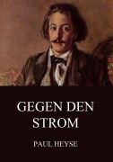 Cover-Bild zum Titel 'Gegen den Strom' von 'Paul Heyse'