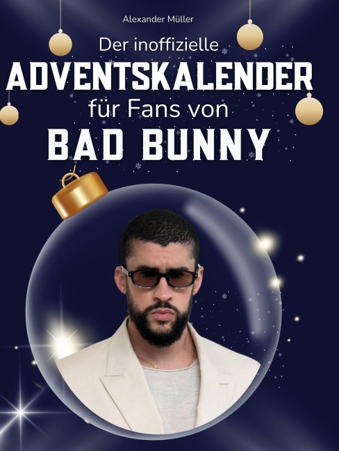 Der inoffizielle Adventskalender für Fans von Bad Bunny - Alexander Müller