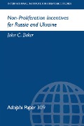 Cover-Bild zum Titel 'Non-Proliferation Incentives for Russia and Ukraine' von 'John C Baker'
