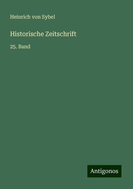 Historische Zeitschrift - Heinrich Von Sybel