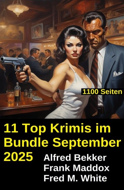 11 Top Krimis im Bundle September 2025 - Alfred Bekker, Frank Maddox, Fred M. White