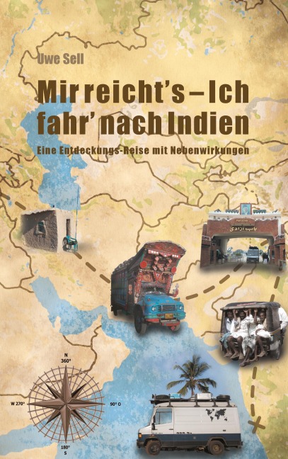 Mir reicht`s - Ich fahr nach Indien! - Uwe Sell