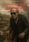 Cover-Bild zum Titel 'Die Menschlichkeit stirbt zuletzt' von 'Erich Weinert'