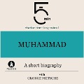 Muhammad: A short biography - George Fritsche, Minute Biographies, Minutes