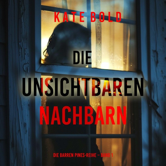 Die unsichtbaren Nachbarn (Die Barren Pines-Reihe ¿ Band 1) - Kate Bold