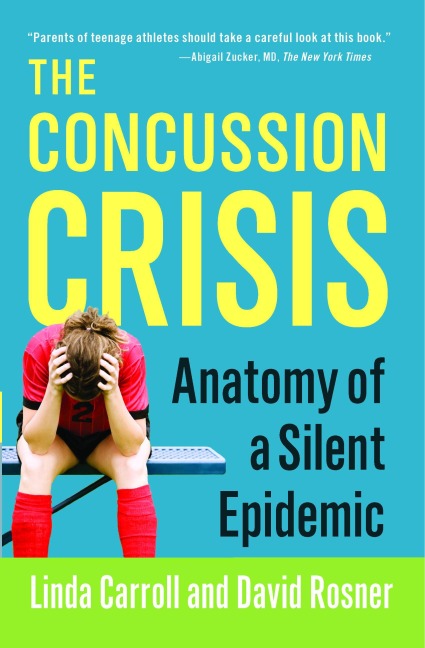 The Concussion Crisis - Linda Carroll, David Rosner