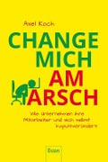 Cover-Bild zum Titel 'Change mich am Arsch' von 'Axel Koch'
