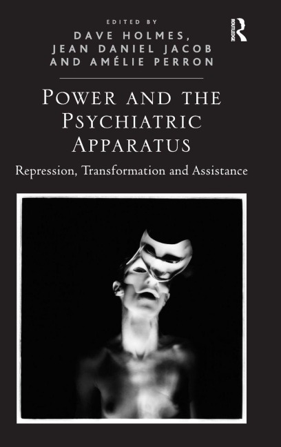 Power and the Psychiatric Apparatus - Dave Holmes, Jean Daniel Jacob