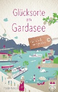 Cover-Bild zum Titel 'Glücksorte am Gardasee' von 'Heide Geiss'