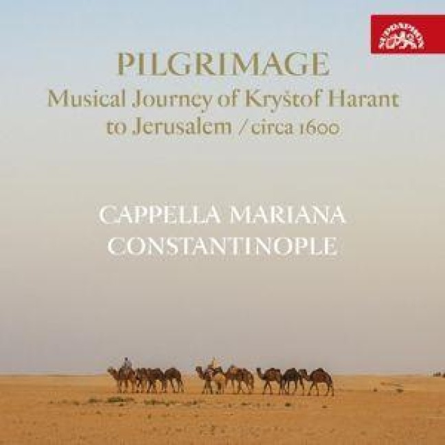 Pilgrimage - Musical Journey of Krystof Harant to - Cappella Mariana/Constantinople