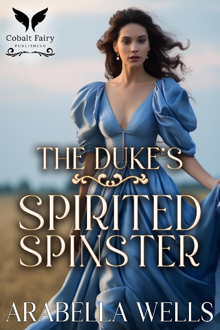 The Duke's Spirited Spinster - Arabella Wells