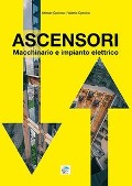 Ascensori. Macchinario e impianto elettrico - Alfredo Corvino, Valerio Corvino