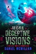 More Deceptive Visions - Daniel McMillan