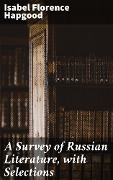 A Survey of Russian Literature, with Selections - Isabel Florence Hapgood