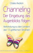 Cover-Bild zum Titel 'Channeling - Der Eingebung des Augenblicks folgen' von 'Claire Avalon'