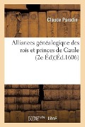 Alliances Généalogique Des Rois Et Princes de Gaule 2e Édition - Claude Paradin