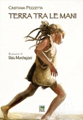 Cover-Bild zum Titel 'Terra tra le mani' von 'Cristiana Pezzetta'