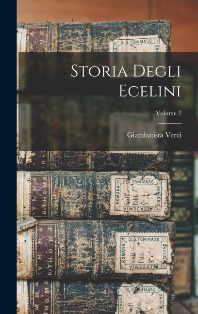 Storia Degli Ecelini; Volume 2 - Giambatista Verci
