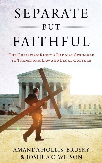 Separate But Faithful - Amanda Hollis-Brusky, Joshua C. Wilson