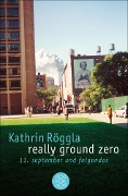 really ground zero - Kathrin Röggla
