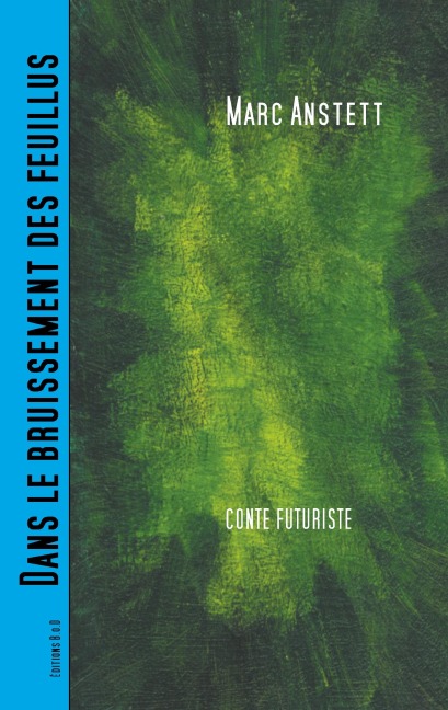 Dans le bruissement des feuillus - Marc Anstett