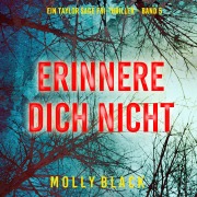 Cover-Bild zum Titel 'Erinnere Dich Nicht (Ein Taylor Sage FBI-Thriller ¿ Band 5)' von 'Molly Black'