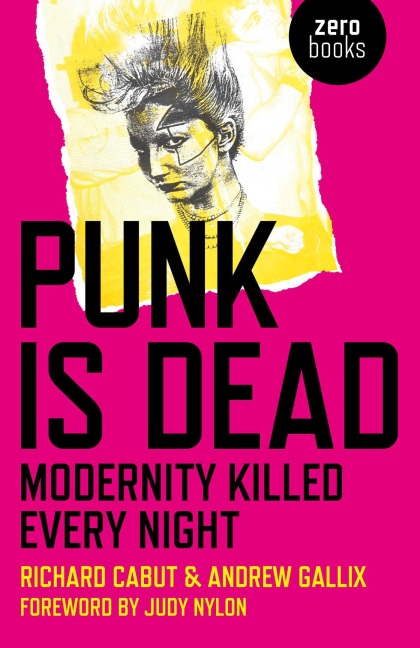 Punk Is Dead - Richard Cabut, Andrew Gallix