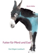 Cover-Bild zum Titel 'Futter für Pferd und Esel' von 'Muhô Nölke'