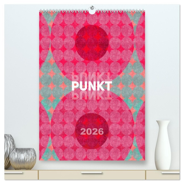 Punkt Punkt Punkt (hochwertiger Premium Wandkalender 2026 DIN A2 hoch), Kunstdruck in Hochglanz - Susanne Sachers