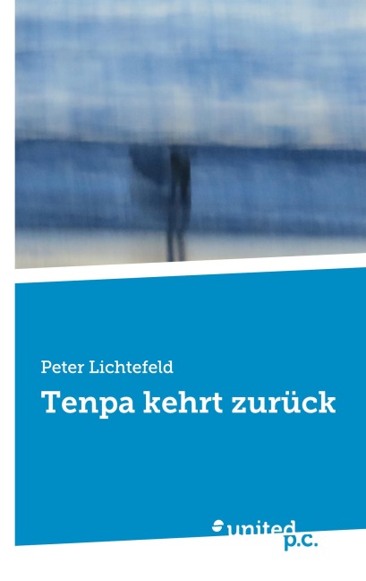 Tenpa kehrt zurück - Peter Lichtefeld