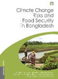 Cover-Bild zum Titel 'Climate Change Risks and Food Security in Bangladesh' von 'Winston Yu, Mozaharul Alam, James Thurlow, David Major, Alex Ruane'