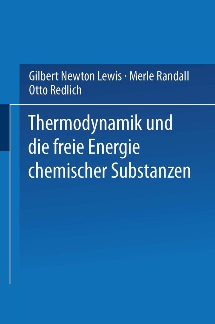 Thermodynamik und die Freie Energie Chemischer Substanzen - Gilbert Newton Lewis, Otto Redlich, Merle Randall