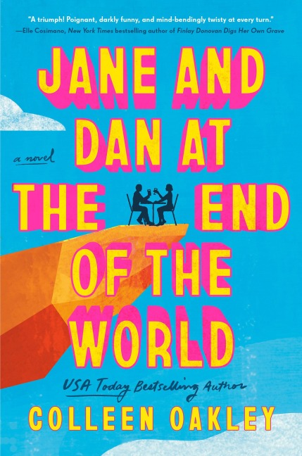 Jane and Dan at the End of the World - Colleen Oakley