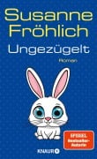 Cover-Bild zum Titel 'Ungezügelt' von 'Susanne Fröhlich'