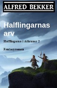 Cover-Bild zum Titel 'Halflingarnas arv (Halflingarna i Athranor 2) Fantasyroman' von 'Alfred Bekker'