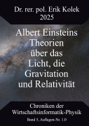 Cover-Bild zum Titel 'Albert Einsteins Theorien über das Licht, die Gravitation und Relativität' von 'Erik Kolek'