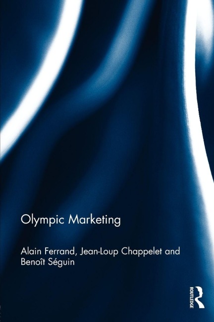 Olympic Marketing - Alain Ferrand, Jean-Loup Chappelet, Benoit Seguin