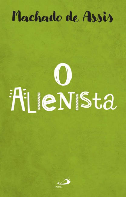 O Alienista - Machado De Assis