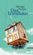 Cover-Bild zum Titel 'Das Irrenhaus' von 'Michael Krüger'