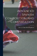 Cover-Bild zum Titel 'Advanced Spanish Composition And Conversation' von 'Aurelio Macedonio Espinosa'