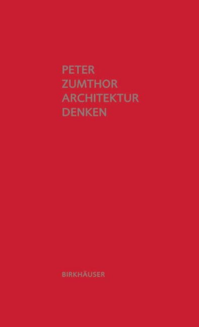 Architektur denken - Peter Zumthor