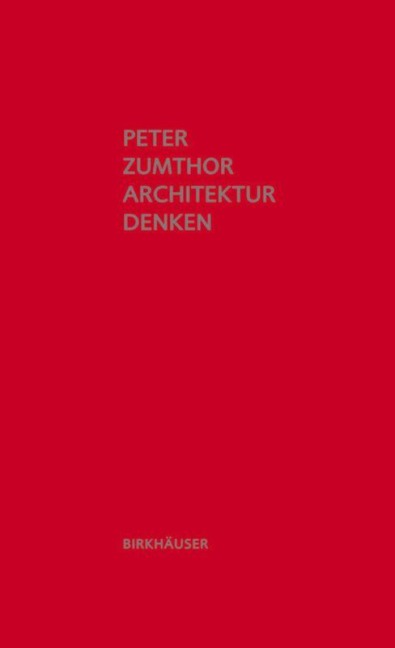 Architektur denken - Peter Zumthor