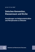 Cover-Bild zum Titel 'Zwischen Konvention, Klassenraum und Kirche' von 'Janine Ta Van-Wolf'