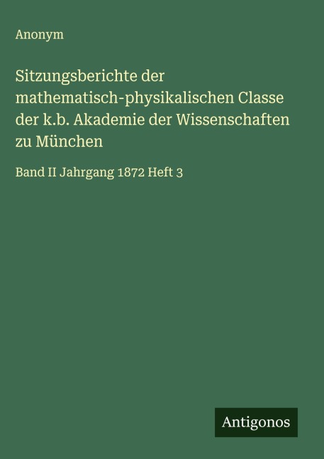 Sitzungsberichte der mathematisch-physikalischen Classe der k.b. Akademie der Wissenschaften zu München - Anonym